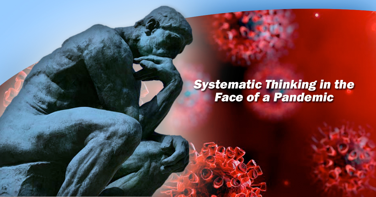 Systematic Thinking in the Face of a Pandemic